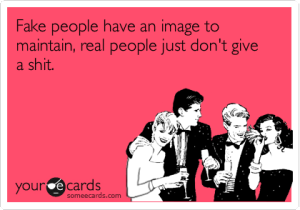 fake people have an image to maintain