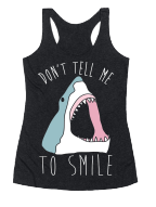 dont tell me to smile shark tank top