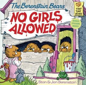 The Berenstain Bears No Girls Allowed