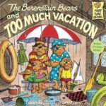 The Berenstain Bears and Too Much Vacation by Stan Berenstain