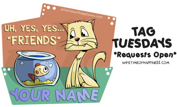 Yes Friends Tags Tuesdays