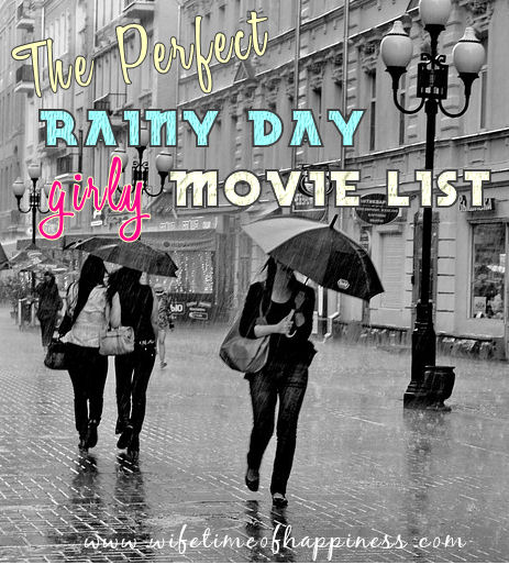 girly movies for a rainy day